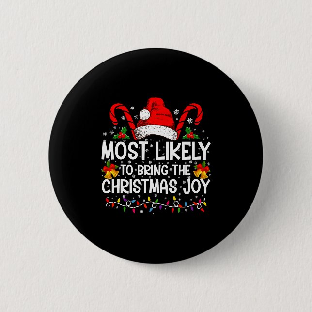 Most Likely To Bring The Christmas Joy Matching  Button (Front)