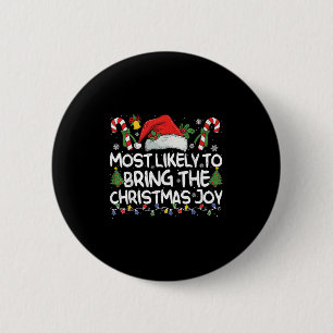 Most Likely To Bring The Christmas Joy Matching Ch Button