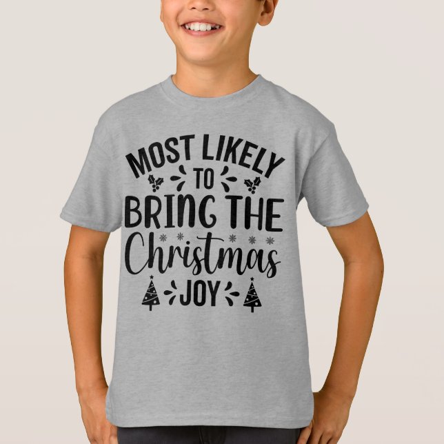 Most Likely to Bring the Christmas Joy T-Shirt (Front)