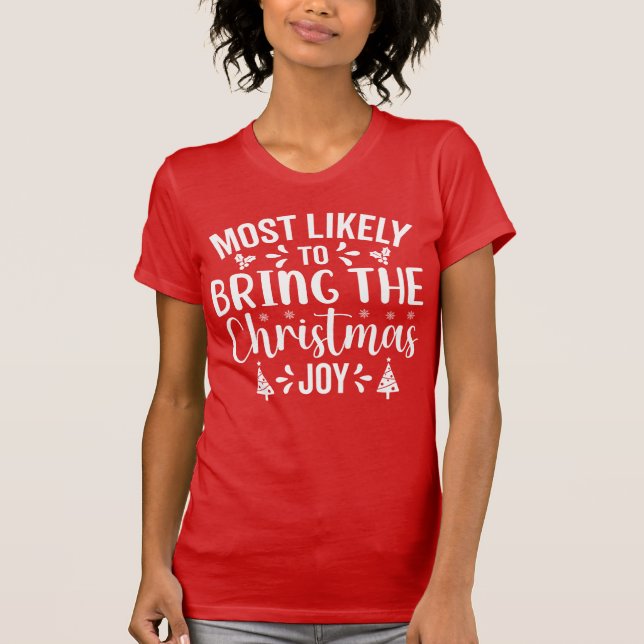 Most Likely to Bring the Christmas Joy T-Shirt (Front)