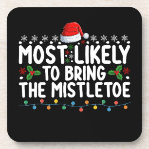Most Likely To Bring The Mistletoe Christmas Famil Beverage Coaster