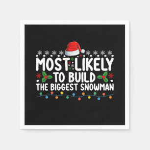 Most Likely To Build The Biggest Snowman Snow Napkins