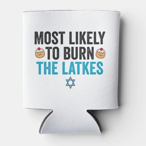 Most Likely To Burn the Latkes Funny Hanukkah Gift Can Cooler