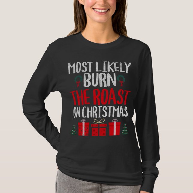 MOST LIKELY TO BURN THE ROAST ON CHRISTMAS FUNNY T-Shirt (Front)