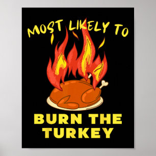 Most Likely To Burn The Turkey Thanksgiving Adults Poster