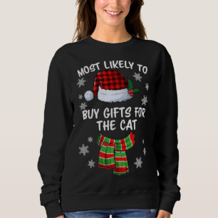 Most Likely To Buy Gifts For The Cat Funny Christm Sweatshirt