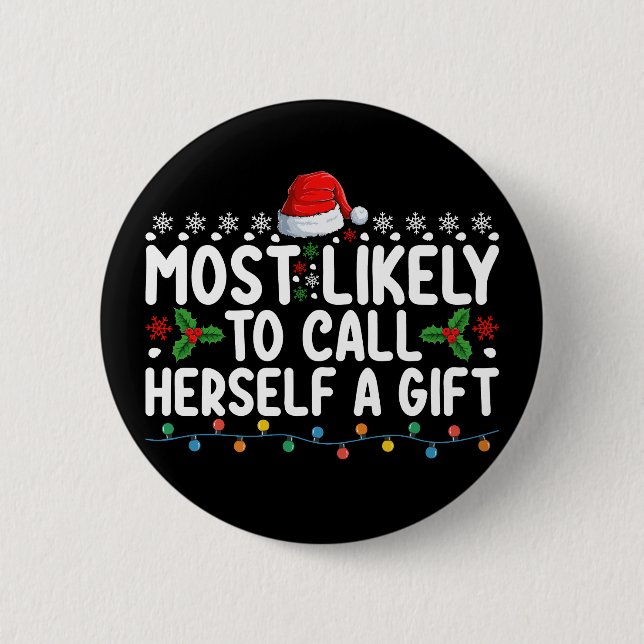 Most Likely To Call Herself A Gift Christmas Button (Front)