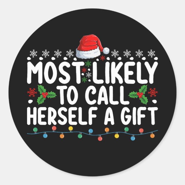 Most Likely To Call Herself A Gift Christmas Classic Round Sticker (Front)