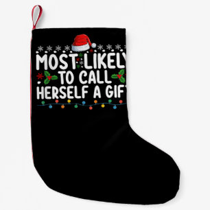 Most Likely To Call Herself A Gift Christmas Small Christmas Stocking