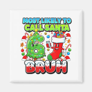 Most Likely To Call Santa 67 Bruh Six Seven Meme C Magnet