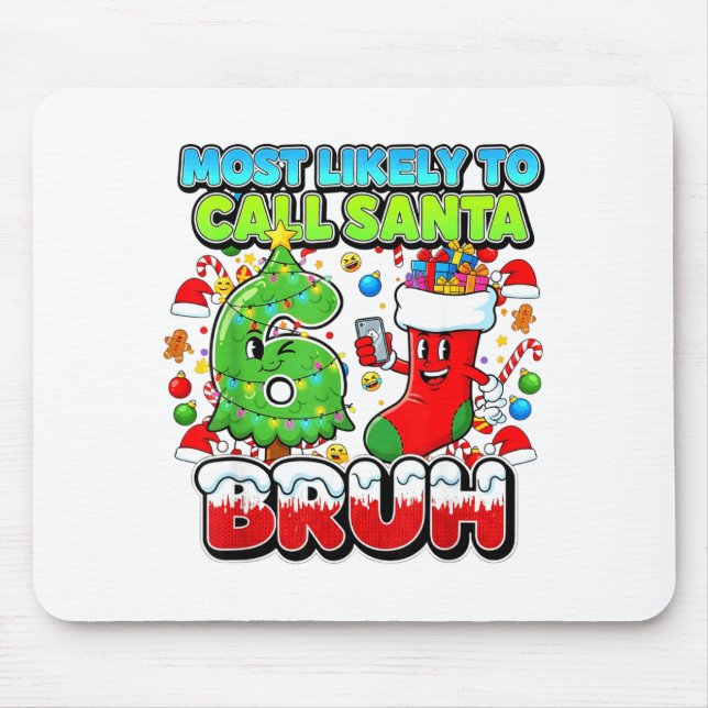 Most Likely To Call Santa 67 Bruh Six Seven Meme C Mouse Pad (Front)