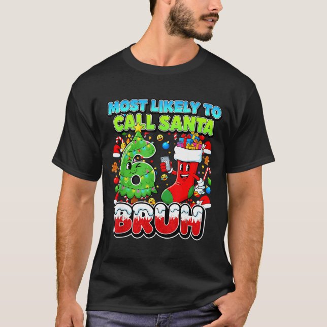 Most Likely To Call Santa 67 Bruh Six Seven Meme C T-Shirt (Front)