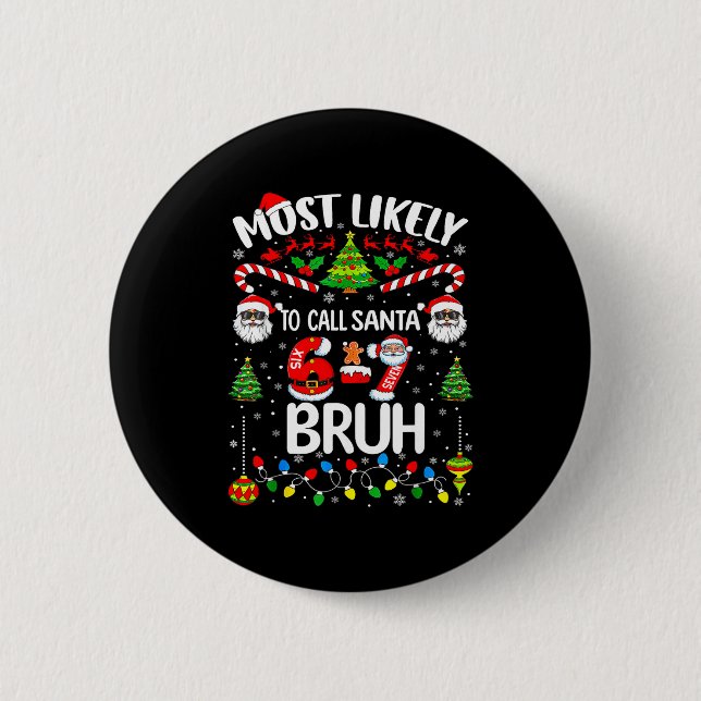 Most Likely To Call Santa 67 Six Seven Bruh Christ Button (Front)