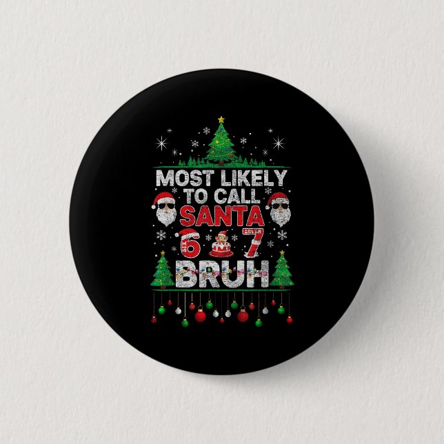 Most Likely To Call Santa 67 Six Seven Bruh Christ Button (Front)
