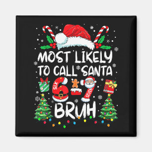 Most Likely To Call Santa 67 Six Seven Bruh Christ Magnet