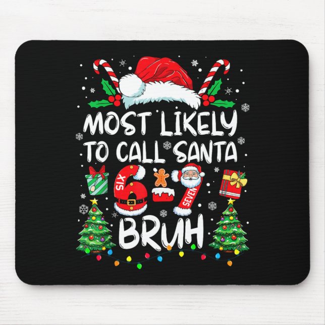 Most Likely To Call Santa 67 Six Seven Bruh Christ Mouse Pad (Front)