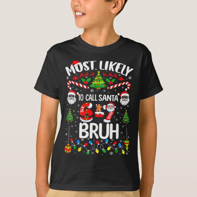Most Likely To Call Santa 67 Six Seven Bruh Christ T-Shirt (Front)