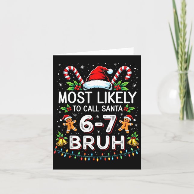 Most Likely To Call Santa 6-7 Bruh Funny Christmas Card (Front)