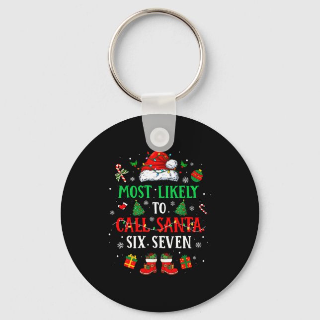 Most Likely To Call Santa 6 7 Funny Meme 67 Men Wo Keychain (Front)
