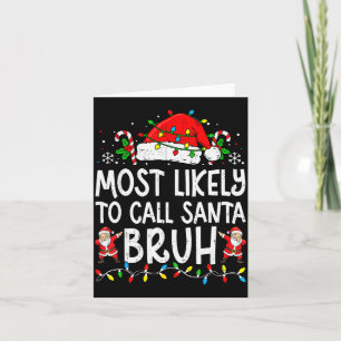 Most Likely To Call Santa Bruh Boy Funny Matching Card