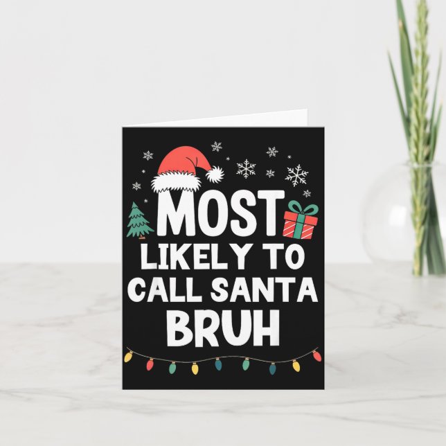Most Likely To Call Santa Bruh Christmas Funny Xma Card (Front)