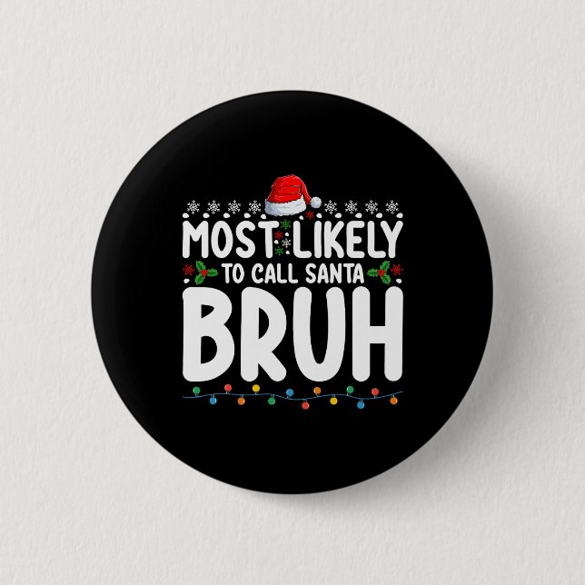 Most Likely To Call Santa Bruh Christmas Matching  Button (Front)
