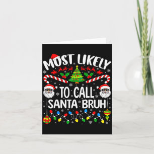 Most Likely To Call Santa Bruh Christmas Matching Card
