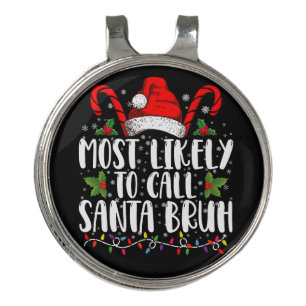 Most Likely To Call Santa Bruh Funny Christmas Golf Hat Clip