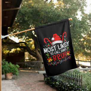 Most Likely To Call Santa Bruh Funny Christmas House Flag
