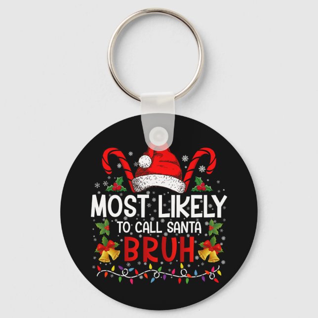 Most Likely To Call Santa Bruh Funny Christmas Keychain (Front)