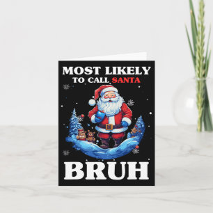 Most Likely To Call Santa Bruh Funny Christmas Mat Card