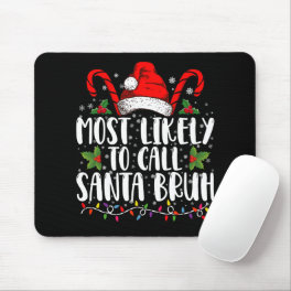 Most Likely To Call Santa Bruh Funny Christmas Mouse Pad