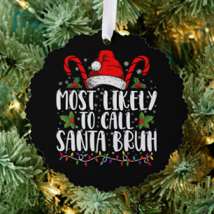 Most Likely To Call Santa Bruh Funny Christmas Ornament Card