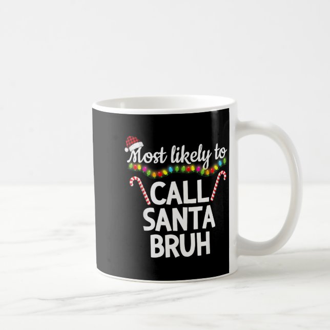 Most Likely To Call Santa Bruh Funny Christmas Paj Coffee Mug (Right)