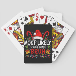 Most Likely To Call Santa Bruh Funny Christmas Poker Cards