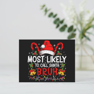 Most Likely To Call Santa Bruh Funny Christmas Postcard