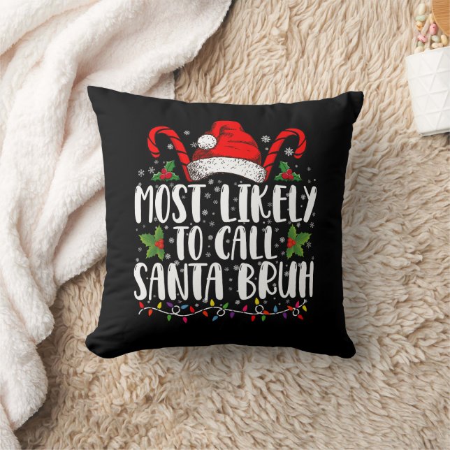 Most Likely To Call Santa Bruh Funny Christmas Throw Pillow (Blanket)