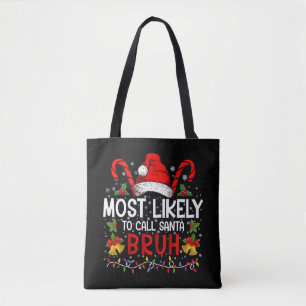 Most Likely To Call Santa Bruh Funny Christmas Tote Bag
