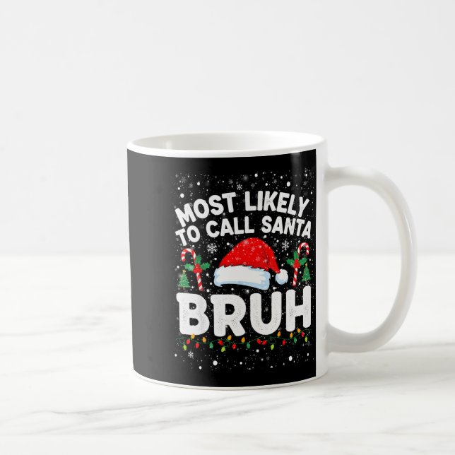 Most Likely To Call Santa Bruh Funny Matching Fami Coffee Mug (Right)