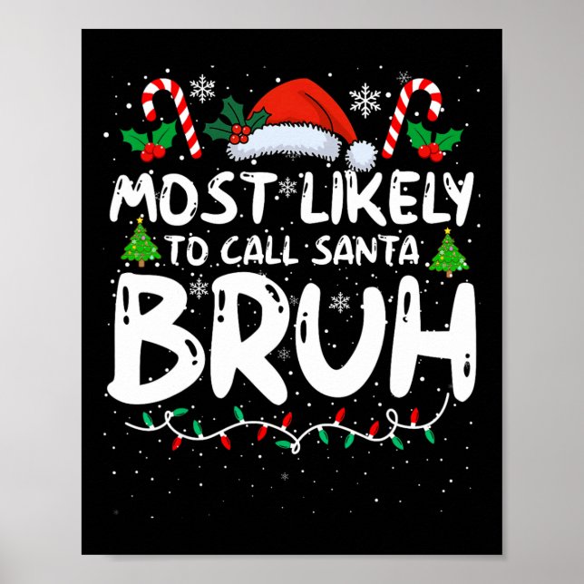 Most Likely To Call Santa Bruh Funny Matching Fami Poster (Front)
