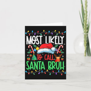 Most Likely To Call Santa Bruh Funny Matching Xmas Card