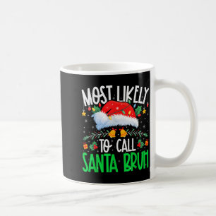 Most Likely To Call Santa Bruh Funny Matching Xmas Coffee Mug