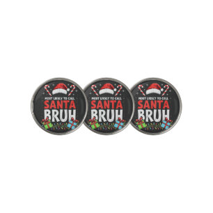 Most Likely to Call Santa Bruh Funny Xmas Golf Ball Marker