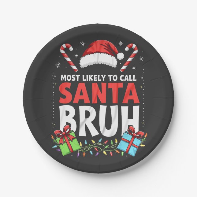 Most Likely to Call Santa Bruh Funny Xmas  Paper Plates (Front)