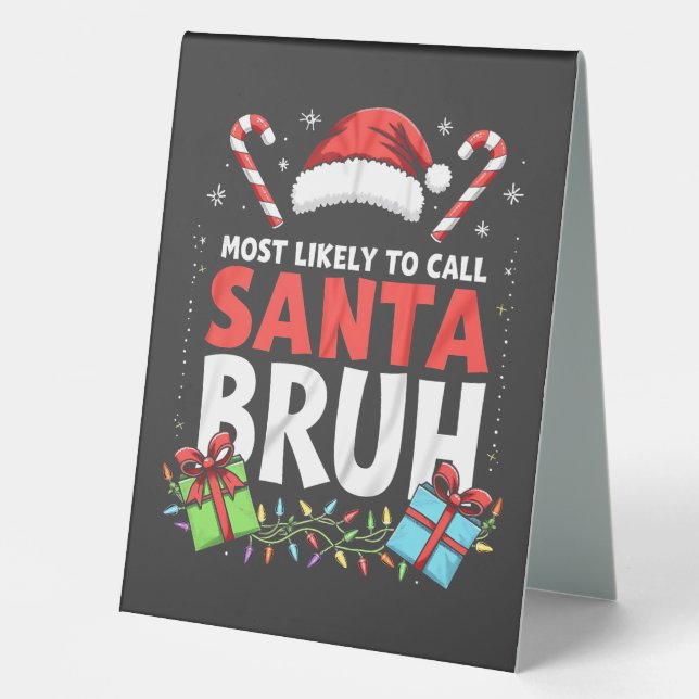 Most Likely to Call Santa Bruh Funny Xmas  Table Tent (Front)