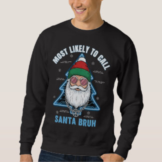 Most Likely To Call Santa Bruh Hipster Christmas Sweatshirt