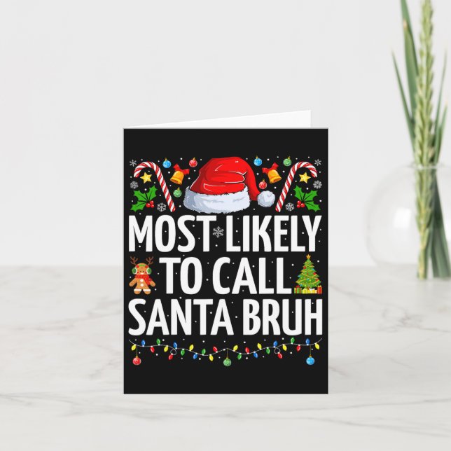 Most Likely To Call Santa Bruh Xmas Funny Family C Card (Front)