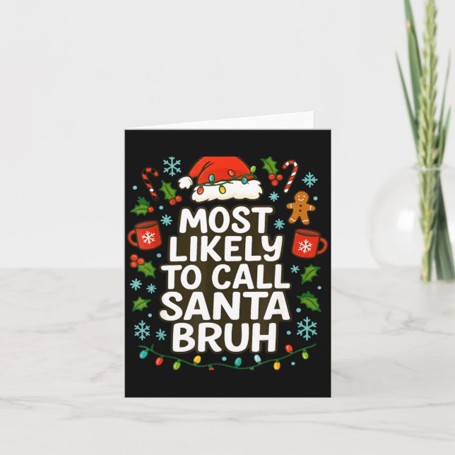 Most Likely To Call Santa Bruh Xmas Funny Family G Card (Front)