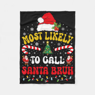 Most Likely To Call Santa Bruh Xmas Funny Matching Fleece Blanket