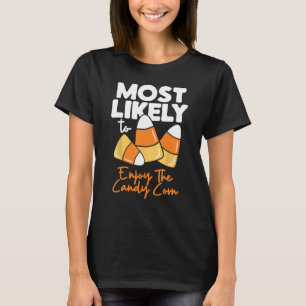 Most Likely To Candy Corn Halloween Enjoy The Cand T-Shirt